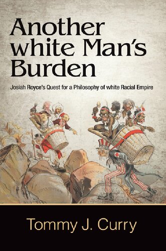 Another White Man's Burden: Josiah Royce's Quest for a Philosophy of White Racial Empire