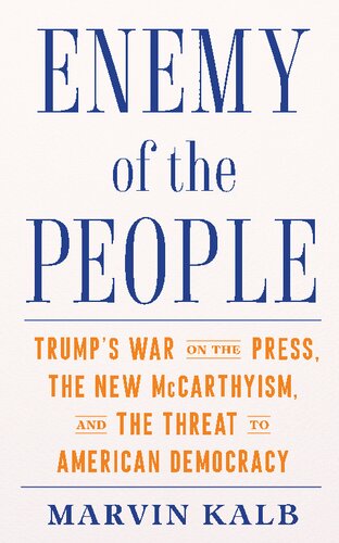 Enemy Of The People: Trump's War On The Press, The New McCarthyism, And The Threat To American Democracy