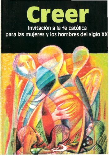 Creer : invitación a la fe católica para las mujeres y los hombres del siglo XXI