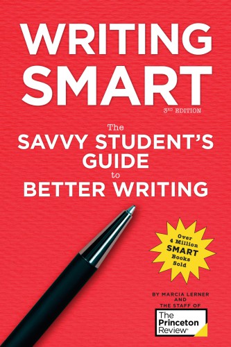 Writing Smart - The Savvy Student’s Guide to Better Writing (The Princeton Review)