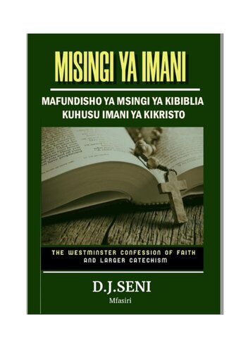 MISINGI YA IMANI: MAFUNDISHO YA KIBIBLIA KUHUSU IMANI YA KIKRISTO (THE WESTMINSTER CONFESSION OF FAITH AND LARGER CATECHISM)