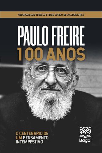 PAULO FREIRE 100 ANOS: o centenário de um pensamento intempestivo