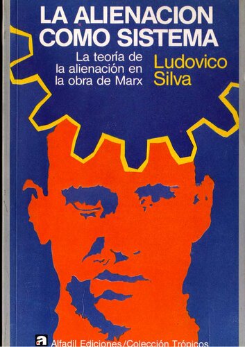 La alienación como sistema. La teoría de la alienación en la obra de Marx