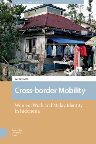 Cross-border Mobility : Women, Work, and Malay Identity in Indonesia