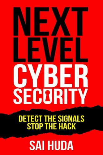 Next Level Cybersecurity: Detect the Signals, Stop the Hack