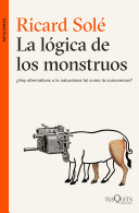 La lógica de los monstruos: ¿Hay alternativas a la naturaleza tal como la conocemos?