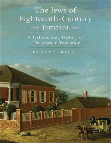 The Jews of Eighteenth-Century Jamaica: A Testamentary History of a Diaspora in Transition