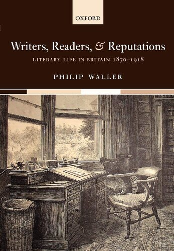 Writers, Readers, and Reputations: Literary Life in Britain 1870-1918