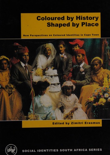 Coloured by History, Shaped by Place: New Perspectives on Coloured Identities in Cape Town
