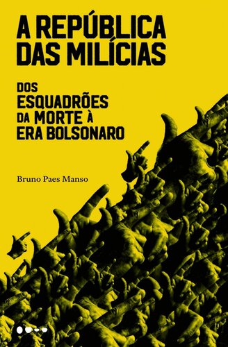 A República das Milícias: Dos Esquadrões da Morte à Era Bolsonaro