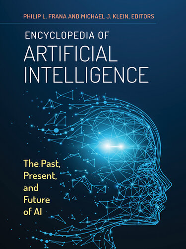 Encyclopedia of Artificial Intelligence: The Past, Present, and Future of AI
