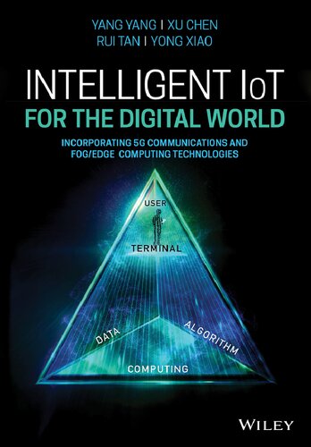 Intelligent IoT for the Digital World: Incorporating 5G Communications and Fog/Edge Computing Technologies