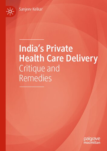 India’s Private Health Care Delivery: Critique and Remedies