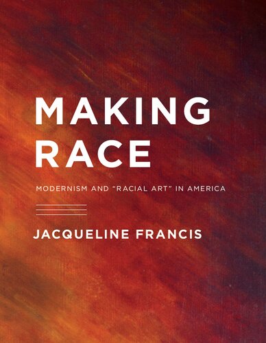 Making race : modernism and “racial art” in America