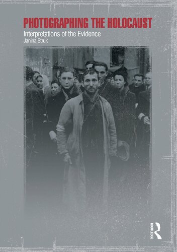 Photographing the Holocaust: Interpretations of the Evidence