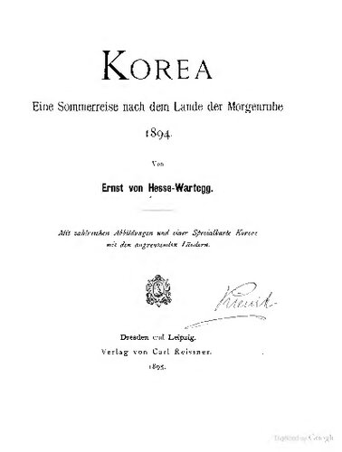Korea. Eine Sommerreise nach dem Lande der Morgenruhe 1894