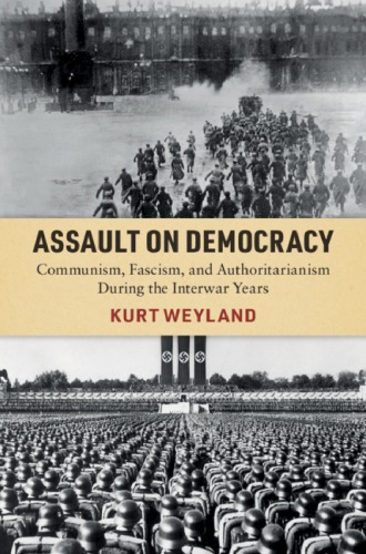 Assault On Democracy: Communism, Fascism, And Authoritarianism During The Interwar Years