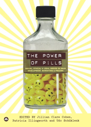 The Power Of Pills: Social, Ethical And Legal Issues In Drug Development, Marketing And Pricing