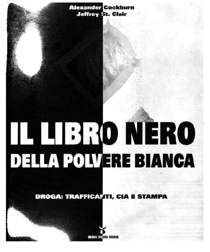 Il libro nero della polvere bianca. Droga: trafficanti, CIA e stampa