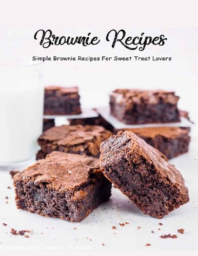 Brownie Recipes: Simple Brownie Recipes For Sweet Treat Lovers: Recipes For Delicious Brownies