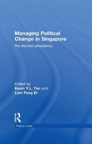 Managing Political Change in Singapore: The Elected Presidency