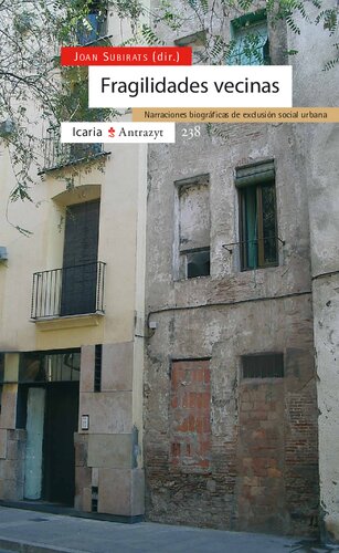Fragilidades vecinas : narraciones biográficas de exclusión social urbana