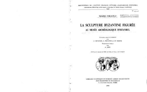 La sculpture byzantine figurée au Musée Archéologique d'Istanbul