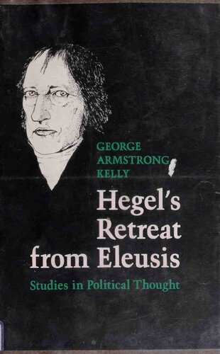 Hegel's Retreat from Eleusis: Studies in Political Thought