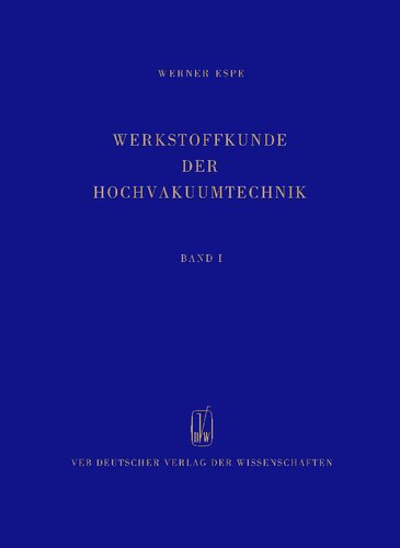 Werkstoffkunde der Hochvakuumtechnik - Band I - Metalle und metallisch leitende Werkstoffe