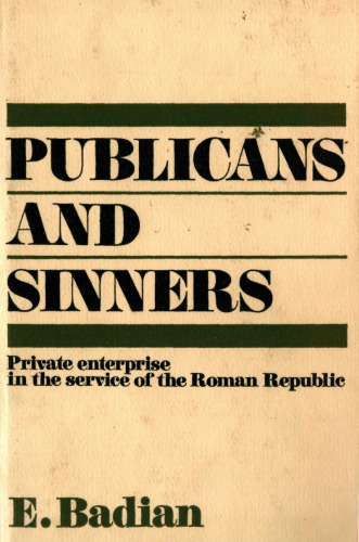 Publicans and Sinners. Private Enterprise in the Service of the Roman Republic