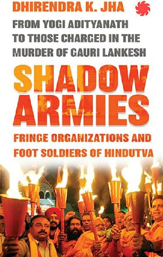 Shadow Armies: Fringe Organizations and Foot Soldiers of Hindutva