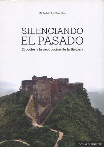 Silenciando el pasado : el poder y la producción de la Historia