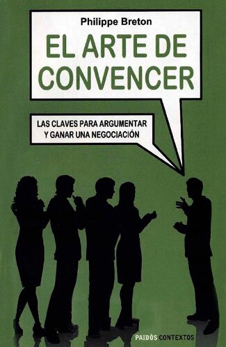 El arte de convencer. Las claves para argumentar y ganar una negociación