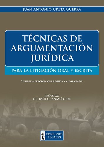 Técnicas de argumentación jurídica : para la litigación oral y escrita