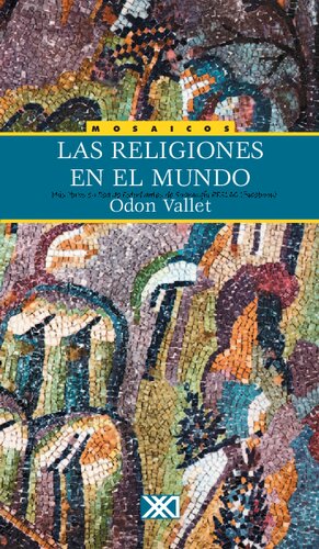 Las religiones en el mundo una explicación para comprender, un ensayo para reflexionar