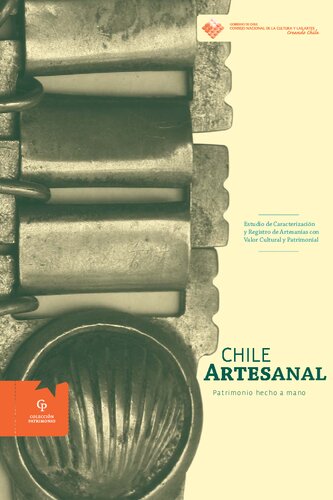 Chile Artesanal: Patrimonio hecho a mano: Estudio de Caracterización y Registro de Artesanías con Valor Cultural y Patrimonial