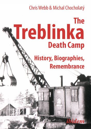 THE TREBLINKA DEATH CAMP: History, Biographies, Remembrance