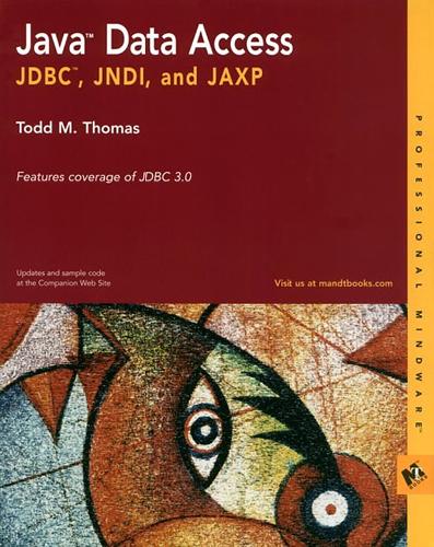 Java Data Access: JDBC, JNDI, and JAXP