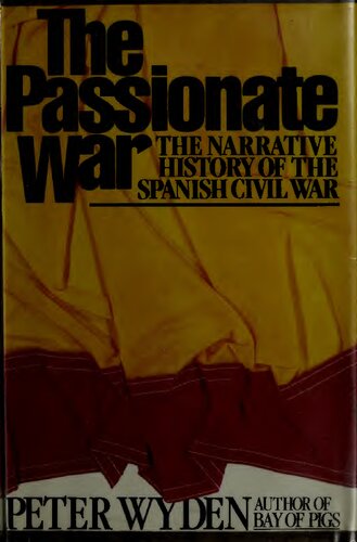The Passionate War: The Narrative History of the Spanish Civil War, 1936-1939