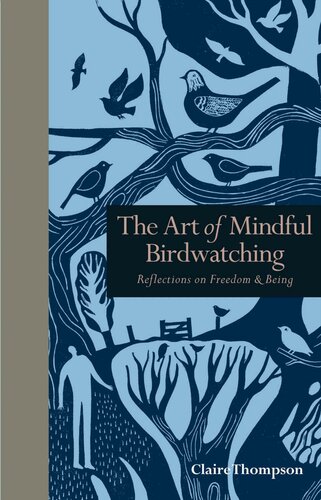 The Art of Mindful Birdwatching: Reflections on Freedom & Being (Mindfulness series)