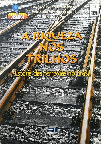 A Riqueza Nos Trilhos: História das ferrovias no Brasil