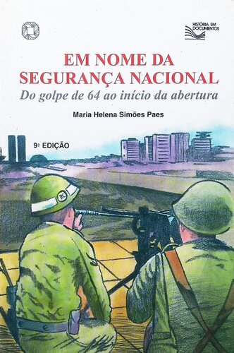 Em nome da segurança nacional: do golpe de 64 ao início da abertura