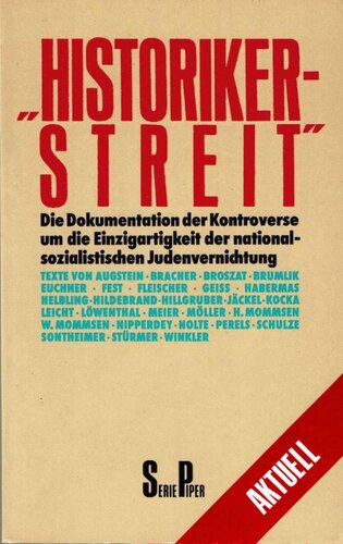 »Historikerstreit«: Die Dokumentation der Kontroverse um die Einzigartigkeit der nationalsozialistischen Judenvernichtung