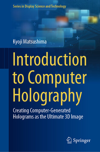 Introduction to Computer Holography: Creating Computer-Generated Holograms as the Ultimate 3D Image