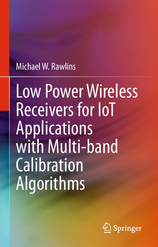 Low Power Wireless Receivers for IoT Applications with Multi-band Calibration Algorithms