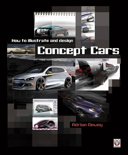 How to Illustrate and Design Concept Cars: New Edition