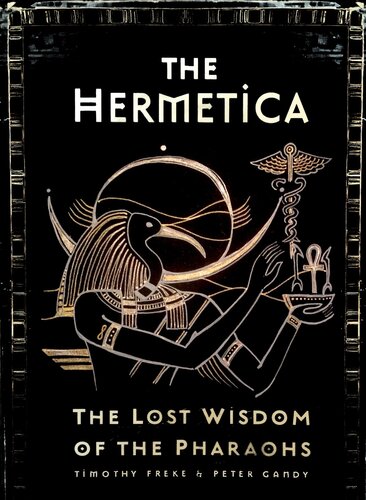 The Hermetica: The Lost Wisdom of the Pharaohs