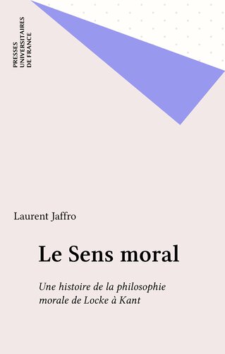 Le Sens moral. Une histoire de la philosophie morale de Locke à Kant