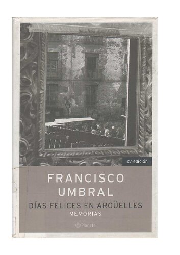 Umbral, Francisco - Días felices en Argüelles. Memorias [pdf]