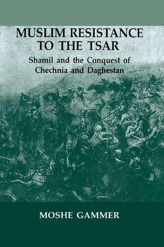Muslim resistance to the tsar: Shamil and the conquest of Chechnia and Daghestan